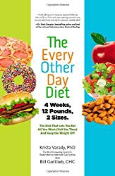 The Every-Other-Day Diet: The Diet That Lets You Eat All You Want (Half the Time) and Keep the Weight Off