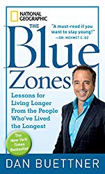 The Blue Zones: Lessons for Living Longer From the People Who’ve Lived the Longest