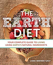 The Earth Diet: Your Complete Guide to Living Using Earth’s Natural Ingredients