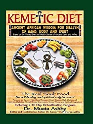 The Kemetic Diet: Food For Body, Mind and Soul, A Holistic Health Guide Based on Ancient Egyptian Medical Teachings