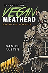 The Way of the Vegan Meathead: Eating for Strength