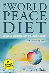 The World Peace Diet: Eating for Spiritual Health and Social Harmony
