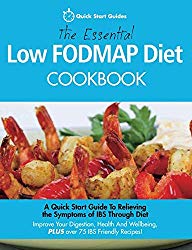 The Essential Low FODMAP Diet Cookbook: A Quick Start Guide To Relieving the Symptoms of IBS Through Diet. Improve Your Digestion, Health And Wellbeing, PLUS over 75 IBS Friendly Recipes!