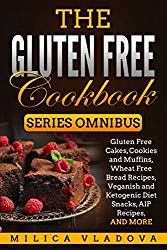 The Gluten Free Cookbook Series Omnibus: Gluten Free Cakes, Cookies and Muffins, Wheat Free Bread Recipes, Veganish and Ketogenic Diet Snacks, AIP Recipes, and more