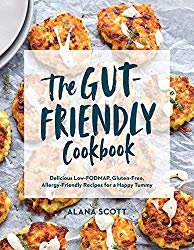 The Gut-Friendly Cookbook: Delicious Low-FODMAP, Gluten-Free, Allergy-Friendly Recipes for a Happy Tummy