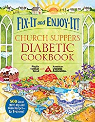 Fix-It and Enjoy-It! Church Suppers Diabetic Cookbook: 500 Great Stove-Top And Oven Recipes– For Everyone!