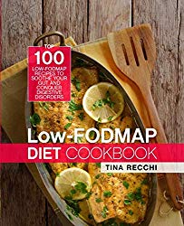 Low-FODMAP Diet Cookbook: Top 100 Low-FODMAP Recipes to Soothe Your Gut and Conquer Digestive Disorders