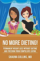 No More Dieting!: Permanent Weight Loss Without Dieting & Freedom From Compulsive Eating