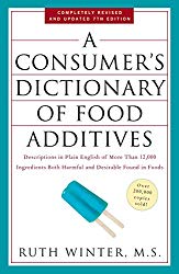 A Consumer’s Dictionary of Food Additives, 7th Edition: Descriptions in Plain English of More Than 12,000 Ingredients Both Harmful and Desirable Found in Foods