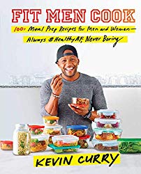 Fit Men Cook: 100+ Meal Prep Recipes for Men and Women_Always #HealthyAF, Never Boring