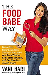 The Food Babe Way: Break Free from the Hidden Toxins in Your Food and Lose Weight, Look Years Younger, and Get Healthy in Just 21 Days!