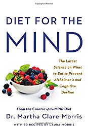 Diet for the MIND: The Latest Science on What to Eat to Prevent Alzheimer’s and Cognitive Decline — From the Creator of the MIND Diet