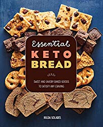 Essential Keto Bread: Sweet and Savory Baked Goods to Satisfy Any Craving