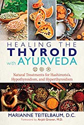 Healing the Thyroid with Ayurveda: Natural Treatments for Hashimoto’s, Hypothyroidism, and Hyperthyroidism