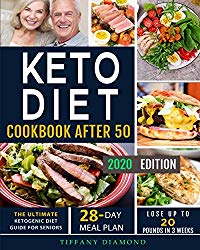 Keto Diet Cookbook After 50: The Ultimate Ketogenic Diet Guide for Seniors | 28-Day Meal Plan | Lose Up To 20 Pounds In 3 Weeks