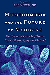 Mitochondria and the Future of Medicine: The Key to Understanding Disease, Chronic Illness, Aging, and Life Itself