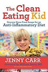 The Clean-Eating Kid: Grocery Store Food Swaps for an Anti-Inflammatory Diet