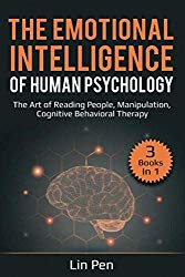 The Emotional Intelligence of Human Psychology: 3 Books in 1: The Art of Reading People, Manipulation, Cognitive Behavioral Therapy