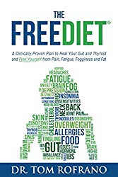 The FreeDiet: A Clinically Proven Plan to Heal Your Gut and Thyroid and Free Yourself from Pain, Fatigue, Fogginess, and Fat
