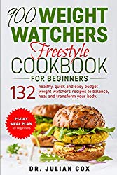 900 Weight Watchers Freestyle Cookbook for Beginners: 132 Healthy, Quick and Easy Budget Weight Watchers Recipes to Balance, Heal and Transform your Body. 21-Day Meal Plan for Beginners.