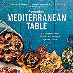 Prevention Mediterranean Table: 100 Vibrant Recipes to Savor and Share for Lifelong Health: A Cookbook