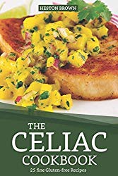 The Celiac Cookbook: 25 fine Gluten-free Recipes