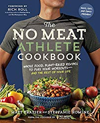 The No Meat Athlete Cookbook: Whole Food, Plant-Based Recipes to Fuel Your Workouts_and the Rest of Your Life
