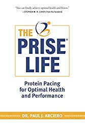 The PRISE Life: Protein Pacing for Optimal Health and Performance