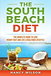 The South Beach Diet: The Complete Guide to Lose Weight Fast and Live a Healthier Lifestyle
